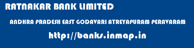 RATNAKAR BANK LIMITED  ANDHRA PRADESH EAST GODAVARI ATREYAPURAM PERAVARAM  banks information 